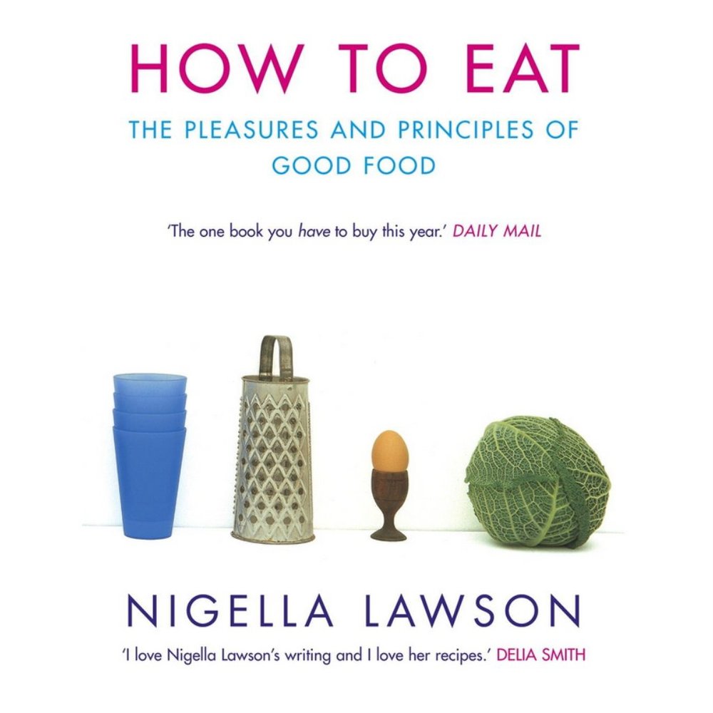 🍒 HOW TO EAT by Nigella Lawson - Cookbook